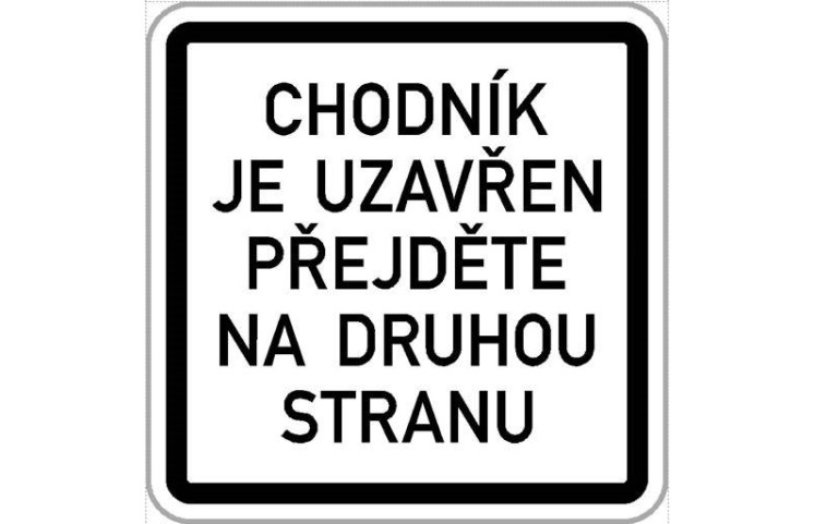 Dodatková tabule - Chodník je uzavřen přejděte na druhou stranu Dodatková tabule - Chodník je uzavřen přejděte na druhou stranu