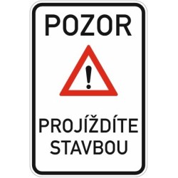 Dopravní značka - Pozor projíždíte stavbou